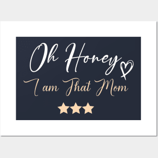 funny Oh Honey I am That Mom Posters and Art